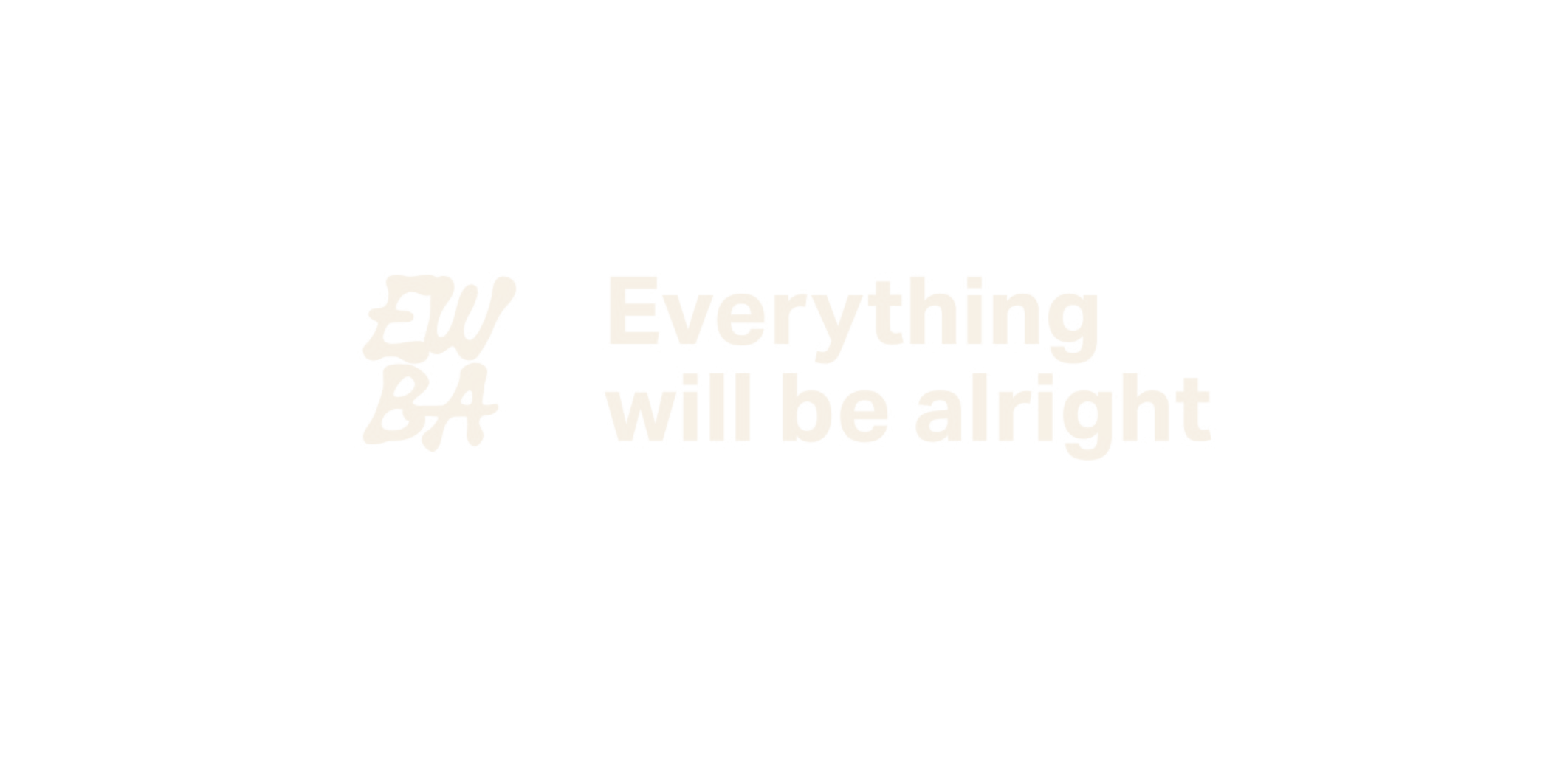 EVERYTHING WILL BE ALRIGHT